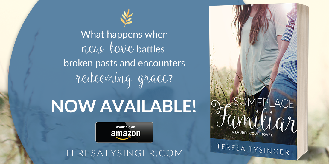 Someplace Familiar by Teresa Tysinger, Now Available!